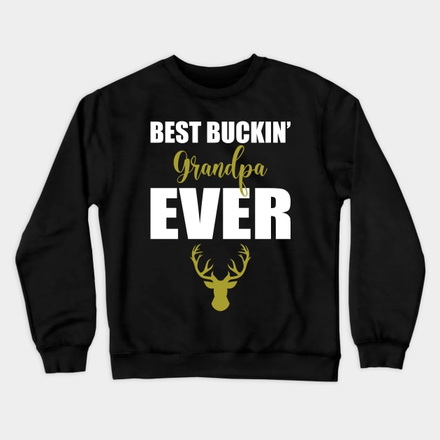 Best buckin grandpa ever Crewneck Sweatshirt by FatTize